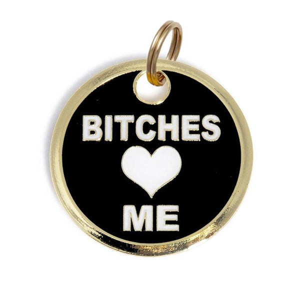 Bitches Love Me Dog Tag