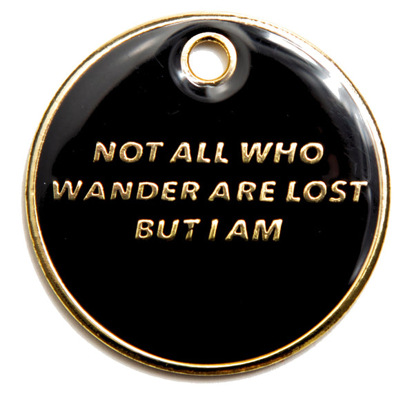 Not All Who Wander Are Lost Dog Tag