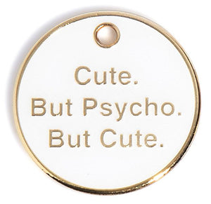 Cute But Psycho Dog Tag