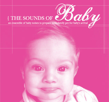Sounds Of Baby CD: Preparing Your Dog For Baby's Arrival